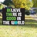 Believe There Is Good in the World Sign